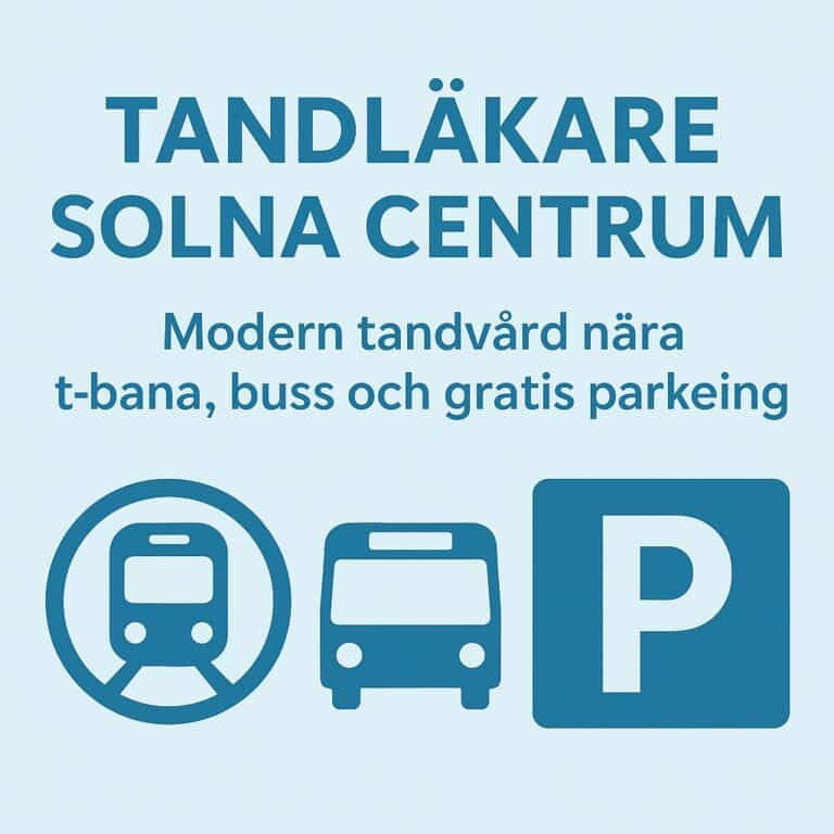 Tandläkare Solna Centrum – modern och trygg tandvård nära dig